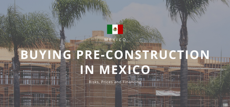 Buying Pre-Construction in Mexico